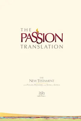 Traducción de la Pasión Nuevo Testamento (Edición 2020) Hc Marfil: Con Salmos, Proverbios y Cantar de los Cantares - The Passion Translation New Testament (2020 Edition) Hc Ivory: With Psalms, Proverbs and Song of Songs