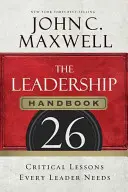 Manual de liderazgo: 26 lecciones fundamentales que todo líder necesita - The Leadership Handbook: 26 Critical Lessons Every Leader Needs