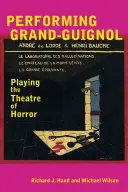 La interpretación del Grand-Guignol: El teatro de terror - Performing Grand-Guignol: Playing the Theatre of Horror