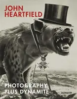 John Heartfield Fotografía y Dinamita - John Heartfield: Photography Plus Dynamite