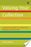 Valorar su colección - Guía práctica para museos, bibliotecas y archivos - Valuing Your Collection - A practical guide for museums, libraries and archives