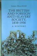 Sociedad Antiesclavista Británica y Extranjera 1838-1956 - Historia - British and Foreign Anti-Slavery Society 1838-1956 - A History