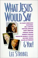 Lo que Jesús diría: A Rush Limbaugh, Madonna, Bill Clinton, Michael Jordan, Bart Simpson y a ti. - What Jesus Would Say: To Rush Limbaugh, Madonna, Bill Clinton, Michael Jordan, Bart Simpson, and You