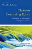 Ética del asesoramiento cristiano: Manual para psicólogos, terapeutas y pastores - Christian Counseling Ethics: A Handbook for Psychologists, Therapists and Pastors