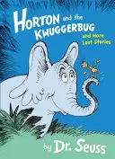 Horton y el Kwuggerbug y más cuentos perdidos - Horton and the Kwuggerbug and More Lost Stories