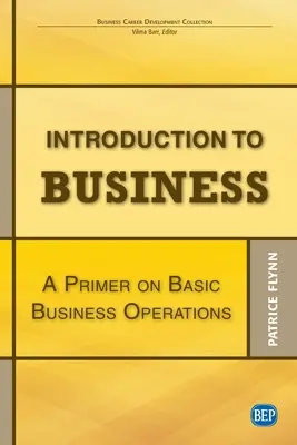 Introducción a los negocios: Un manual de operaciones empresariales básicas - Introduction to Business: A Primer On Basic Business Operations
