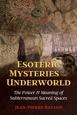 Misterios esotéricos del inframundo: El poder y el significado de los espacios sagrados subterráneos - Esoteric Mysteries of the Underworld: The Power and Meaning of Subterranean Sacred Spaces