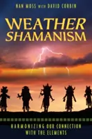 Chamanismo meteorológico: armonizar nuestra conexión con los elementos - Weather Shamanism: Harmonizing Our Connection with the Elements