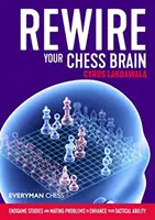 Rewire Your Chess Brain: Estudios de finales y problemas de mate para mejorar su capacidad táctica - Rewire Your Chess Brain: Endgame Studies and Mating Problems to Enhance Your Tactical Ability