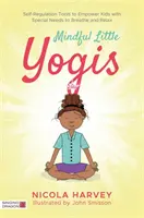 Mindful Little Yogis: Herramientas de autorregulación para que los niños con necesidades especiales respiren y se relajen - Mindful Little Yogis: Self-Regulation Tools to Empower Kids with Special Needs to Breathe and Relax