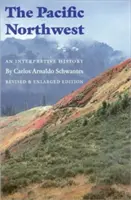El noroeste del Pacífico: Una historia interpretativa (edición revisada y ampliada) - The Pacific Northwest: An Interpretive History (Revised and Enlarged Edition)
