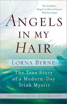 Ángeles en mi pelo: La verdadera historia de una mística irlandesa moderna - Angels in My Hair: The True Story of a Modern-Day Irish Mystic