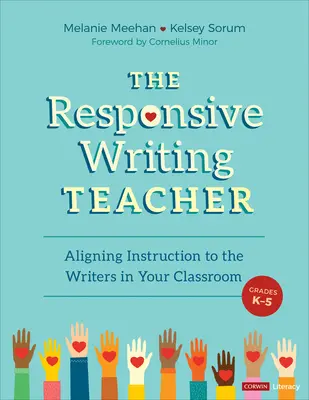 The Responsive Writing Teacher, Grades K-5: A Hands-On Guide to Child-Centered, Equitable Instruction (El profesor de escritura receptivo, grados K-5: guía práctica para una enseñanza equitativa y centrada en el niño) - The Responsive Writing Teacher, Grades K-5: A Hands-On Guide to Child-Centered, Equitable Instruction