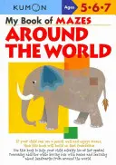 Mi libro de laberintos del mundo: 5, 6, 7 años - My Book of Mazes Around the World: Ages 5, 6, 7