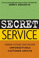 Servicio Secreto: Sistemas ocultos que ofrecen un servicio al cliente inolvidable - Secret Service: Hidden Systems That Deliver Unforgettable Customer Service