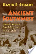 El Sudoeste Antiguo: Cañón Chaco, Bandelier y Mesa Verde - The Ancient Southwest: Chaco Canyon, Bandelier, and Mesa Verde