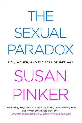 La paradoja sexual: hombres, mujeres y la verdadera brecha de género - The Sexual Paradox: Men, Women and the Real Gender Gap