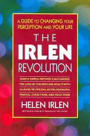La Revolución Irlen: Una guía para cambiar su percepción y su vida - The Irlen Revolution: A Guide to Changing Your Perception and Your Life