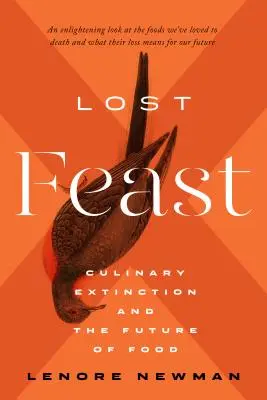 El festín perdido: La extinción culinaria y el futuro de la alimentación - Lost Feast: Culinary Extinction and the Future of Food