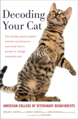 Descodificando a su gato: Los expertos más expertos explican los comportamientos más comunes de los gatos y revelan cómo prevenir o cambiar los que no se desean - Decoding Your Cat: The Ultimate Experts Explain Common Cat Behaviors and Reveal How to Prevent or Change Unwanted Ones