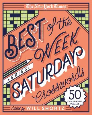 The New York Times Best of the Week Series: Crucigramas del Sábado: 50 desafiantes crucigramas - The New York Times Best of the Week Series: Saturday Crosswords: 50 Challenging Puzzles