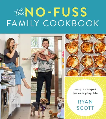 El libro de cocina familiar sin complicaciones: Recetas sencillas para la vida cotidiana - The No-Fuss Family Cookbook: Simple Recipes for Everyday Life