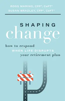 Dar forma al cambio: Cómo responder cuando la vida altera su plan de jubilación - Shaping Change: How to Respond When Life Disrupts Your Retirement Plan