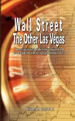 Wall Street: La otra Las Vegas de Nicolas Darvas (el autor de Cómo gané 2.000.000 de dólares en bolsa) - Wall Street: The Other Las Vegas by Nicolas Darvas (the author of How I Made $2,000,000 In The Stock Market)