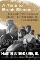 Es hora de romper el silencio: Las obras esenciales de Martin Luther King, Jr. para estudiantes - A Time to Break Silence: The Essential Works of Martin Luther King, Jr., for Students