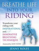 Breathe Life Into Your Riding: Transforma tu pilotaje con técnicas de respiración inspiradoras e innovadoras - Breathe Life Into Your Riding: Transform Your Riding with Inspirational and Innovative Breathing Techniques