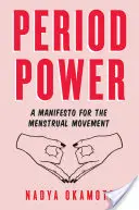 El poder de la regla: Un manifiesto para el movimiento menstrual - Period Power: A Manifesto for the Menstrual Movement