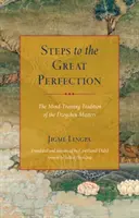 Pasos hacia la Gran Perfección: La tradición de entrenamiento mental de los Maestros Dzogchen - Steps to the Great Perfection: The Mind-Training Tradition of the Dzogchen Masters