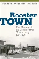 Rooster Town: Historia de una comunidad urbana mestiza, 1901-1961 - Rooster Town: The History of an Urban Mtis Community, 1901-1961