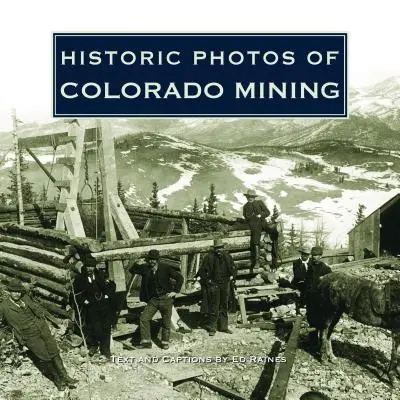Fotos históricas de la minería de Colorado - Historic Photos of Colorado Mining