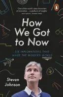 Cómo hemos llegado hasta aquí - Seis innovaciones que hicieron el mundo moderno - How We Got to Now - Six Innovations that Made the Modern World