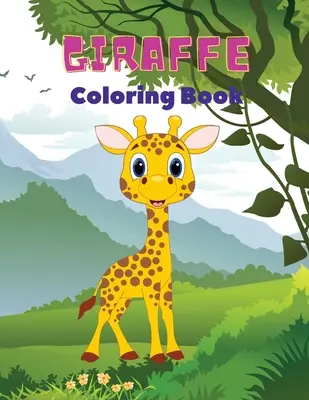 Jirafa para colorear: Jirafa libro para colorear para niños: Libro para colorear de jirafas para niños de 3 a 8 años, - Giraffe Coloring Book: Giraffe Coloring Book for Kids: Amazing Giraffe Coloring Book, Fun Coloring Book for Kids Ages 3 - 8,