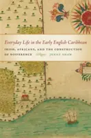 La vida cotidiana en el primer Caribe inglés - Everyday Life in the Early English Caribbean