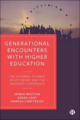 Encuentros generacionales con la enseñanza superior: La relación académico-estudiante y la experiencia universitaria - Generational Encounters with Higher Education: The Academic-Student Relationship and the University Experience