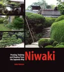 Niwaki: Poda, formación y modelado de árboles a la japonesa - Niwaki: Pruning, Training and Shaping Trees the Japanese Way