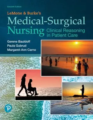Enfermería Médico-Quirúrgica de Lemone y Burke: Razonamiento clínico en la atención al paciente - Lemone and Burke's Medical-Surgical Nursing: Clinical Reasoning in Patient Care