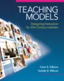 Modelos de enseñanza: Diseñar la enseñanza para los alumnos del siglo XXI - Teaching Models: Designing Instruction for 21st Century Learners
