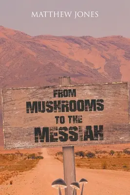 De las setas al Mesías - From Mushrooms to the Messiah