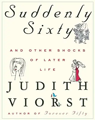 De repente, sesenta y otros sobresaltos de la edad madura - Suddenly Sixty and Other Shocks of Later Life