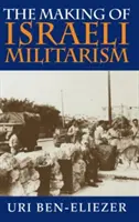 La formación del militarismo israelí - The Making of Israeli Militarism