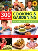 300 proyectos de cocina y jardinería para niños paso a paso: el libro definitivo para jardineros en ciernes y superchefs, con cosas increíbles para cultivar y cocinar. - 300 Step-By-Step Cooking & Gardening Projects for Kids: The Ultimate Book for Budding Gardeners and Super Chefs, with Amazing Things to Grow and Cook