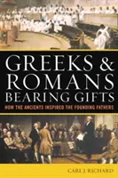 Griegos y romanos portadores de regalos: Cómo los antiguos inspiraron a los padres fundadores - Greeks & Romans Bearing Gifts: How the Ancients Inspired the Founding Fathers