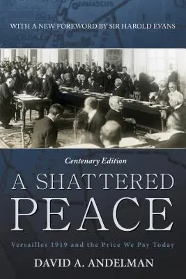 Una paz hecha añicos: Versalles 1919 y el precio que pagamos hoy - A Shattered Peace: Versailles 1919 and the Price We Pay Today
