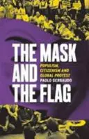 La máscara y la bandera: populismo, ciudadanismo y protesta global - Mask and the Flag - Populism, Citizenism and Global Protest