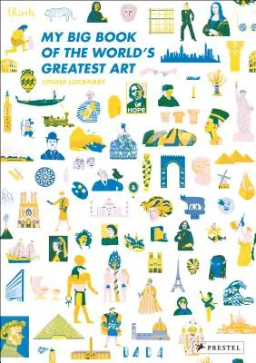 Mi gran libro del arte más grande del mundo - My Big Book of the World's Greatest Art