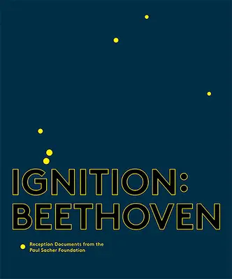 Ignición: Beethoven: Documentos de recepción de la Fundación Paul Sacher - Ignition: Beethoven: Reception Documents from the Paul Sacher Foundation